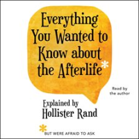 Everything_You_Wanted_to_Know_About_the_Afterlife_but_Were_Afraid_to_Ask